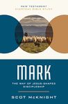 Mark: The Way of Jesus-Shaped Discipleship (New Testament Everyday Bible Study Series)