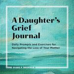 A Daughter's Grief Journal: Daily P