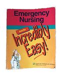 Emergency Nursing Made Incredibly Easy!
