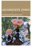 Ascomycete Fungi of North America: A Mushroom Reference Guide (Corrie Herring Hooks Series Book 69)