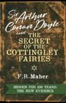 Sir Arthur Conan Doyle & The Secret of the Cottingley Fairies