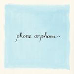 Phone Orphans (BLUE & BLACK CORNETTO VINYL)