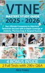 VTNE Mastery Study Guide: Your Ultimate Companion to Veterinary Technician Success with In-Depth Coverage of Anatomy, Pharmacology & Surgical Nursing - 290+ Q&A | 4 Bonus Inside