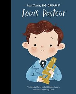 Louis Pasteur (Little People, Big Dreams): Volume 96