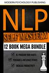 NLP Self Mastery: 12 Book Mega Bundle (Neuro-Linguistic Programming, Memory Improvement, Influence, Success 1)