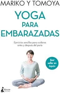 Yoga para embarazadas: Ejercicios sencillos para cuidarse antes y después del parto (SIN COLECCION)