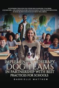 Implementing Therapy Dog Teams in Partnership with Best Practices for Schools