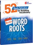 Weekly Word Roots: 52 Quick Activities for Building Vocabulary (Classroom Resource)