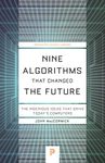 Nine Algorithms That Changed the Future: The Ingenious Ideas That Drive Today's Computers (Princeton Science Library Book 112)