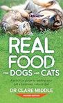 Real Food for Dogs and Cats: A Prac
