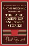 The Basil, Josephine, and Gwen Stories (The Cambridge Edition of the Works of F. Scott Fitzgerald)