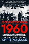 Countdown 1960: The Behind-the-Scenes Story of the 312 Days that Changed America's Politics Forever