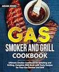 Gas Smoker and Grill Cookbook: Ulti