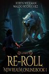 RE-ROLL: An Epic Litrpg Fantasy (New Realm Online Book 1)