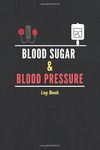 Blood Sugar Blood Pressure Log Book: Daily Health Monitor & Tracking Numbers of BP and Glucose for 2 Years (106 Weeks)