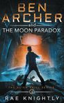 Ben Archer and the Moon Paradox: (The Alien Skill Series, Book 3)