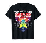 Take Me To Your Dealer UFO Alien Smokes Grass Joint Space T-Shirt