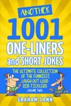 Another 1001 One-Liners and Short Jokes: The Ultimate Collection of the Funniest, Laugh-Out-Loud Rib-Ticklers (1001 Jokes and Puns)