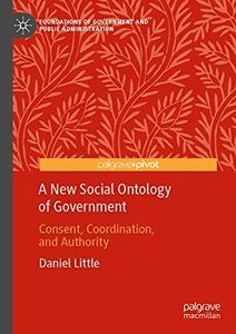 A New Social Ontology of Government: Consent, Coordination, and Authority