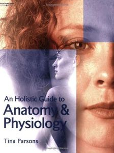 Holistic Guide To Anatomy & Physiology (Hairdressing & Beauty Industry Authority S.)