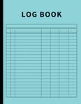 Log Book: Large Multipurpose with 7 Columns to Track Daily Activity, Time, Inventory and Equipment, Income and Expenses, Mileage, Orders, Donations, Debit and Credit, or Visitors (Sea Blue)