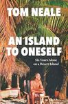 An Island to Oneself: Six Years Alone on a Desert Island