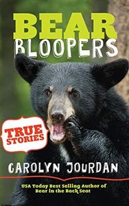 Bear Bloopers: True Stories from the Great Smoky Mountains National Park: Smokies Wildlife Ranger Book 4