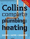 Collins Complete Plumbing and Central Heating: Learn how to repair leaks, fit taps, bleed radiators and more with this comprehensive plumbing manual