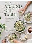 Around Our Table: Wholesome Recipes to Feed Your Family and Friends