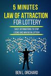 5 Minutes Law Of Attraction For Lottery: Daily Affirmations To Stop Losing And Win Big In Lottery