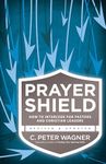 Prayer Shield: How To Intercede For Pastors And Christian Leaders