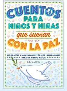 Cuentos para niños y niñas que sueñan con la paz: Biografías y momentos históricos inspiradores para un mundo (INFANTIL / JUVENIL)
