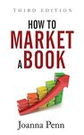 How to Market a Book Third Edition (Creative Business Books for Writers and Authors)