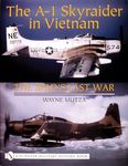 THE A 1 SKYRAIDER IN VIETNAM: The Spad’s Last War (Schiffer Military History Book)