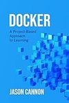 Docker: A Project-Based Approach to