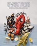 Eventide: Recipes for Clambakes, Oysters, Lobster Rolls, and More from a Modern Maine Seafood Shack