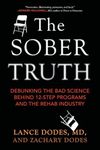 The Sober Truth: Debunking the Bad Science Behind 12-Step Programs and the Rehab Industry