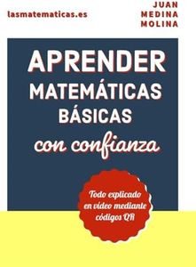APRENDER MATEMÁTICAS BÁSICAS con confianza: Todo explicado en vídeo mediante códigos QR