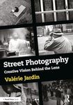 Street Photography: Creative Vision Behind the Lens