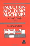 Injection Molding Machines: A User's Guide