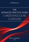 The Advanced Practice Nurse Cardiovascular Clinician