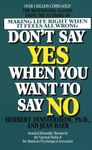 Don't Say Yes When You Want to Say No: Making Life Right When It Feels All Wrong Fensterheim Ph.D., Herbert and Baer, Jean