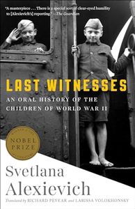 Last Witnesses: An Oral History of the Children of World War II