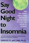 Say Good Night to Insomnia: The Six-Week, Drug-Free Program Developed At Harvard Medical School