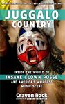 Juggalo Country: Inside the World of Insane Clown Posse and America's Weirdest Music Scene