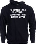 of Course I Talk to Myself - Sometimes I Need Expert Advice | Funny Dad Joke Grandpa Humor Sarcastic Saying T-Shirt for Men, Hoody - Black, X-Large