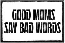 Good Moms Say Bad Words | Hook and Loop Attach for Hats, Jeans, Vest, Coat | 2x3 in | by Pull Patch