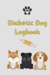 Diabetic Dog Logbook: Keep a log of