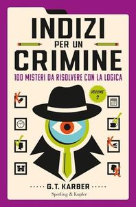 Indizi per un crimine. 100 misteri da risolvere con la logica (Vol. 2)