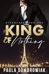 King of Nothing: A Steamy, Marriage of Convenience, Romance (Kingmaker Series Book 1)